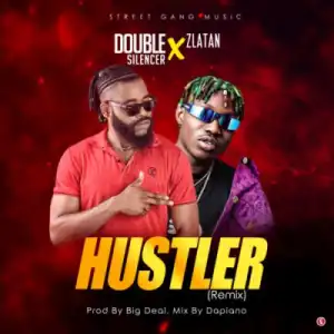 Double Silencer - Hustler (Remix) ft. Zlatan